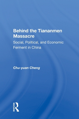 Behind the Tiananmen Massacre: Social, Political, and Economic Ferment in China by Chu-yuan Cheng