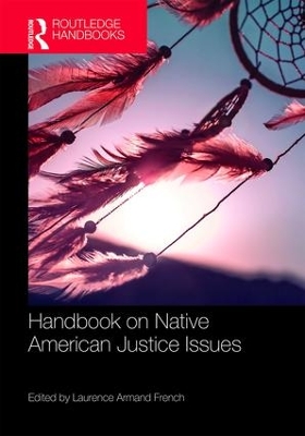 Routledge Handbook on Native American Justice Issues by Laurence Armand French
