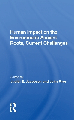 Human Impact on the Environment: Ancient Roots, Current Challenges book