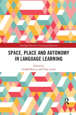 Space, Place and Autonomy in Language Learning by Garold Murray