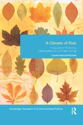 A Climate of Risk: Precautionary Principles, Catastrophes, and Climate Change book