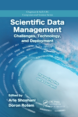 Scientific Data Management: Challenges, Technology, and Deployment by Arie Shoshani