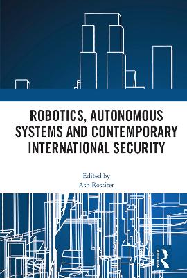 Robotics, Autonomous Systems and Contemporary International Security book