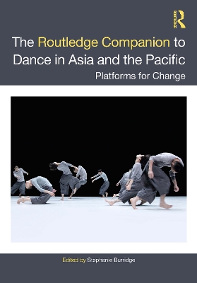 The Routledge Companion to Dance in Asia and the Pacific: Platforms for Change book