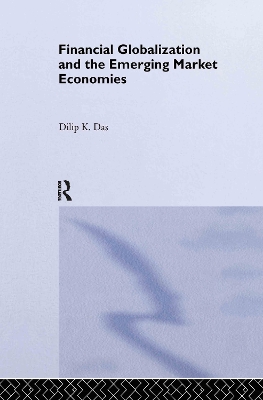 Financial Globalization and the Emerging Market Economy by Dilip K. Das