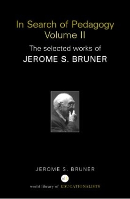 In Search of Pedagogy by Jerome S. Bruner