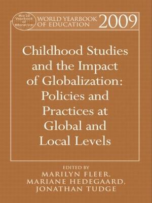 World Yearbook of Education 2009: Childhood Studies and the Impact of Globalization: Policies and Practices at Global and Local Levels by Marilyn Fleer