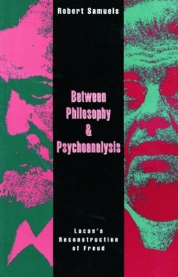 Between Philosophy and Psychoanalysis by Robert Samuels