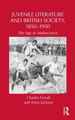 Juvenile Literature and British Society, 1850-1950 book