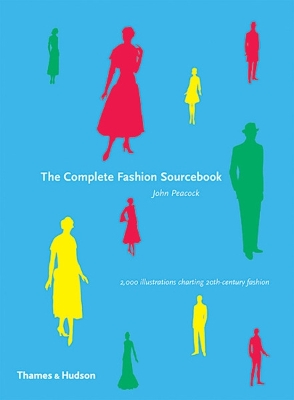 The Complete Fashion Sourcebook by John Peacock