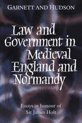 Law and Government in Medieval England and Normandy book