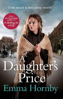 A Daughter's Price: A gritty and gripping saga romance from the bestselling author of A Shilling for a Wife book