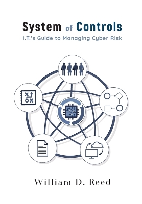 System of Controls: I.T.'s Guide to Managing Cyber Risk book