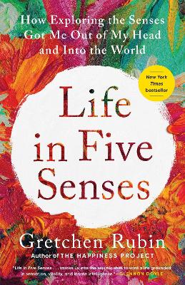 Life in Five Senses: How Exploring the Senses Got Me Out of My Head and Into the World book