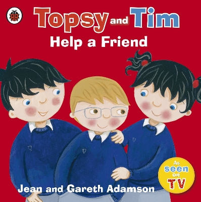 Topsy and Tim: Help a Friend: A story about bullying and friendship by Jean Adamson