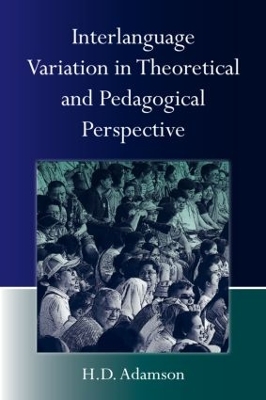 Interlanguage Variation in Theoretical and Pedagogical Perspective by H.D. Adamson