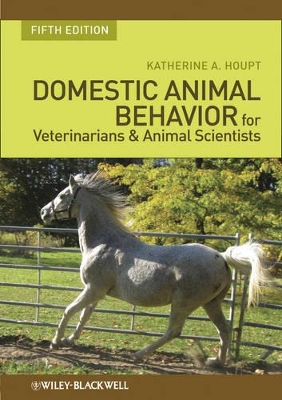 Domestic Animal Behavior for Veterinarians and Animal Scientists by Katherine A. Houpt