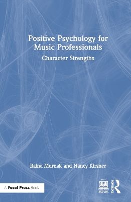 Positive Psychology for Music Professionals: Character Strengths by Raina Murnak