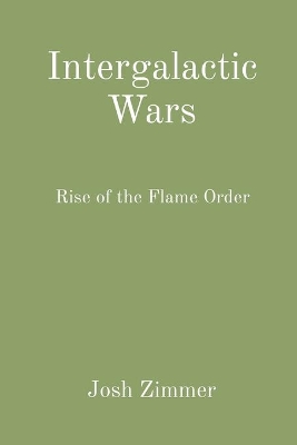 Intergalactic Wars: Rise of the Flame Order book