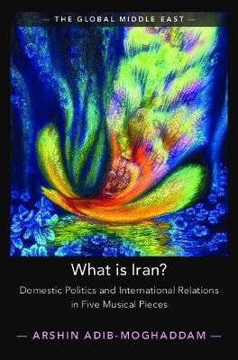 What is Iran?: Domestic Politics and International Relations in Five Musical Pieces book
