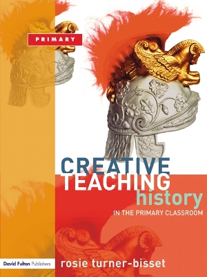 Creative Teaching: History in the Primary Classroom book