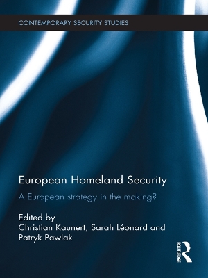 European Homeland Security: A European Strategy in the Making? by Christian Kaunert