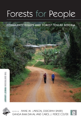 Forests for People: Community Rights and Forest Tenure Reform by Anne M Larson