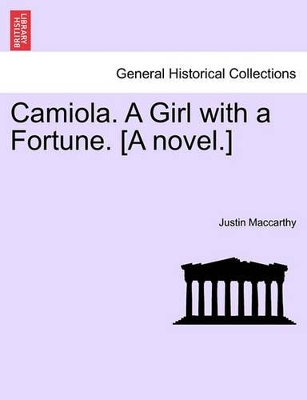 Camiola. a Girl with a Fortune. [A Novel.] book