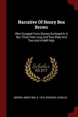 Narrative of Henry Box Brown by Henry Box B 1816 Brown