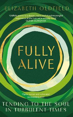 Fully Alive: Tending to the Soul in Turbulent Times book