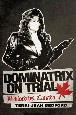 Dominatrix on Trial: Bedford vs. Canada book