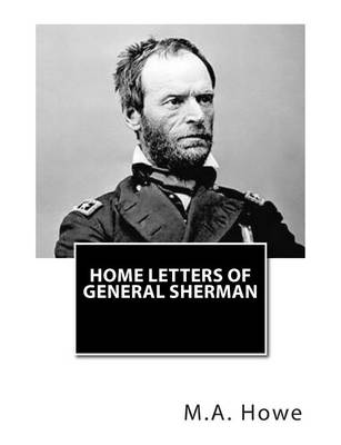 Home Letters of General Sherman by M A DeWolfe Howe