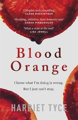 Blood Orange: The gripping, bestselling Richard & Judy book club thriller by Harriet Tyce