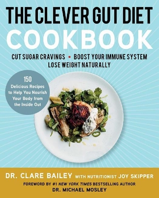 The Clever Gut Diet Cookbook by Clare Bailey