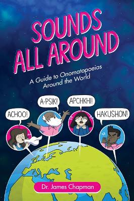 Sounds All Around: A Guide to Onomatopoeias Around the World book
