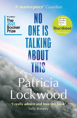 No One Is Talking About This: Shortlisted for the Booker Prize 2021 and the Women’s Prize for Fiction 2021 by Patricia Lockwood