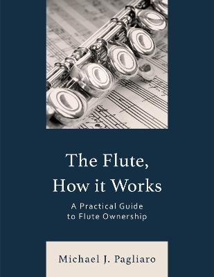 The Flute, How It Works: A Practical Guide to Flute Ownership book