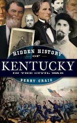 Hidden History of Kentucky in the Civil War book