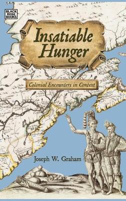 Insatiable Hunger – Colonial Encounters in Context by Joseph Graham