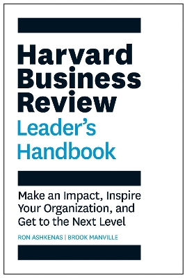 Harvard Business Review Leader's Handbook: Make an Impact, Inspire Your Organization, and Get to the Next Level by Ron Ashkenas