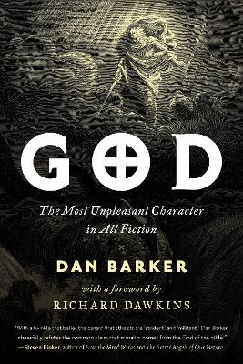 God: The Most Unpleasant Character in All Fiction by Dan Barker