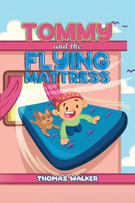 Tommy and the Flying Mattress by Thomas Walker