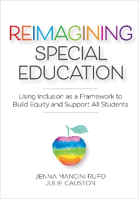 Reimagining Special Education: Using Inclusion As a Framework to Build Equity and Support All Students book
