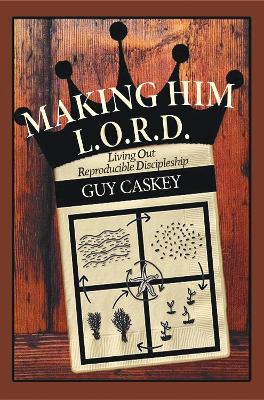 Making Him L.O.R.D. by Guy Caskey