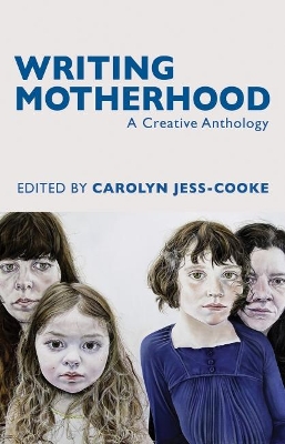 Writing Motherhood: A Creative Anthology book