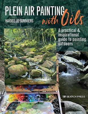 Plein Air Painting with Oils: A Practical & Inspirational Guide to Painting Outdoors book