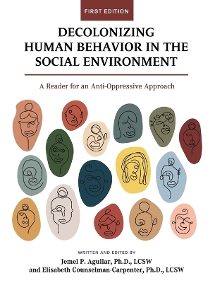 Decolonizing Human Behavior in the Social Environment: A Reader for an Anti-Oppressive Approach book
