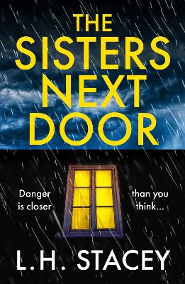 The Sisters Next Door: A gripping psychological thriller that will keep you hooked by L. H. Stacey