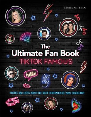 TikTok Famous - The Ultimate Fan Book: Includes 50 TikTok superstars and much, much more book