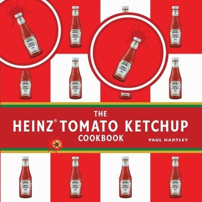 The Heinz Tomato Ketchup Cookbook book